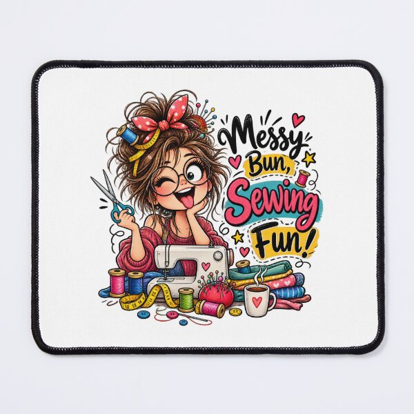 Item preview, Messy Bun, Sewing Fun! – Funny Sewing Lover Design designed and sold by EverStitchStudio ★★★★★.