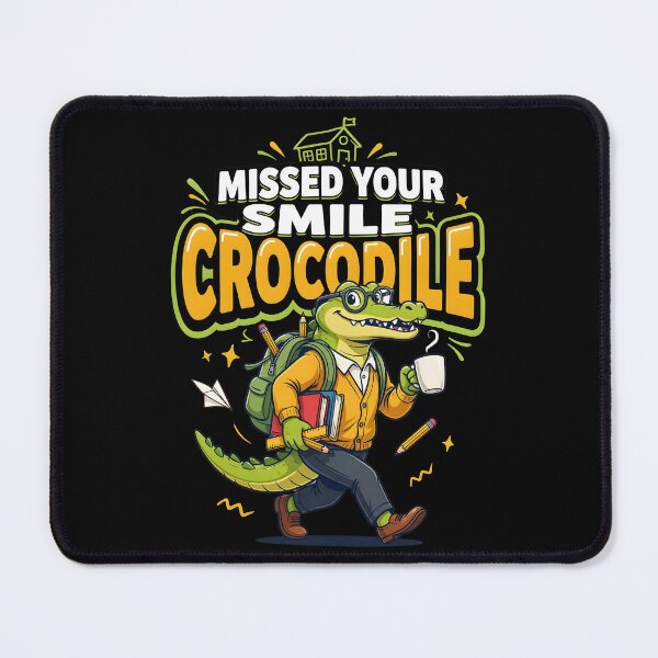 Item preview, Missed Your Smile Crocodile Back to School Teacher designed and sold by Redgiant87x.