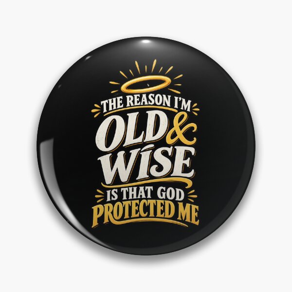 Item preview, The Reason I'm Old and Wise Is That God Protected Me Christian Funny Saying designed and sold by La-Nuna.