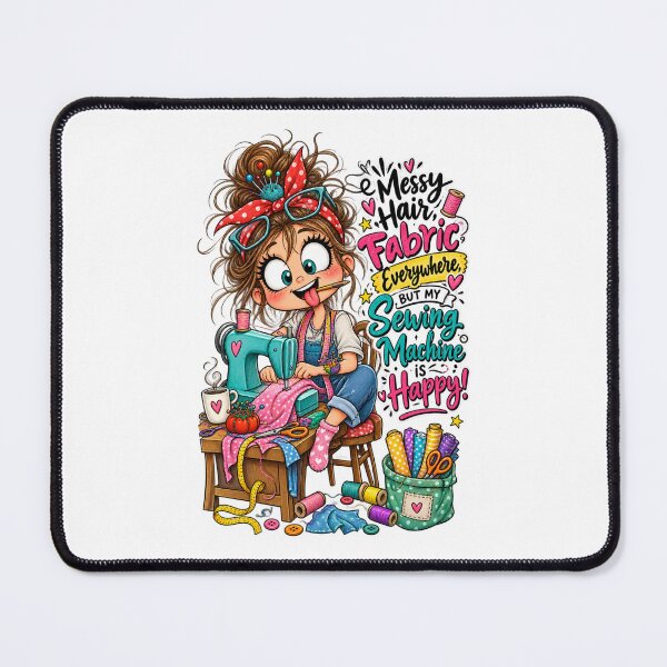 Item preview, Messy Hair, Fabric Everywhere, But My Sewing Machine Is Happy – Funny Sewing Quote designed and sold by EverStitchStudio ★★★★★.