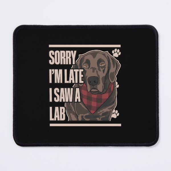 Item preview, Labrador Dog Sorry I'm Late I Saw A Lab Pet designed and sold by OlyvieArt.