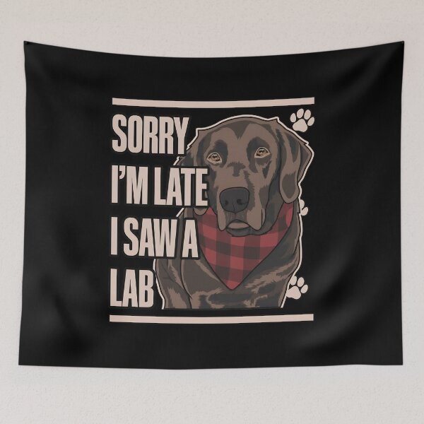 Item preview, Labrador Dog Sorry I'm Late I Saw A Lab Pet designed and sold by OlyvieArt.