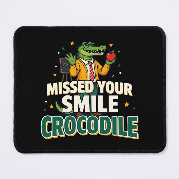 Item preview, Missed Your Smile Crocodile Back to School Teacher designed and sold by Redgiant87x.