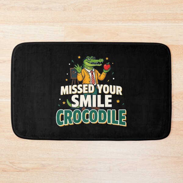 Item preview, Missed Your Smile Crocodile Back to School Teacher designed and sold by Redgiant87x.