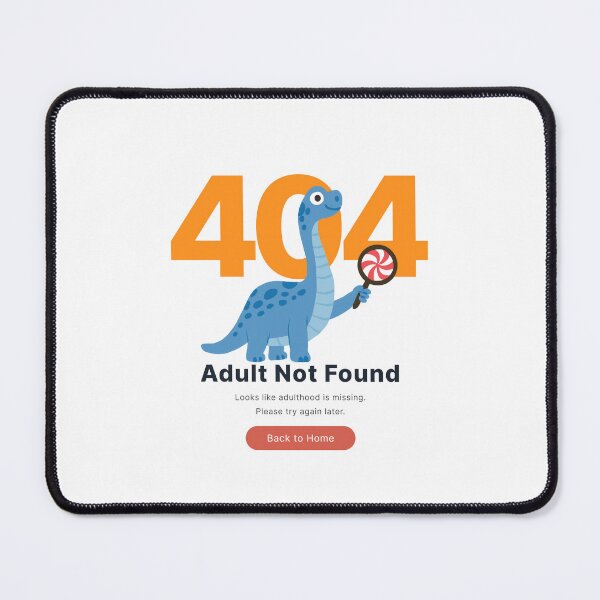 Item preview, Error 404 - Adult Not Found,Dino Funny Humor Computer Quote designed and sold by EzekRenne.