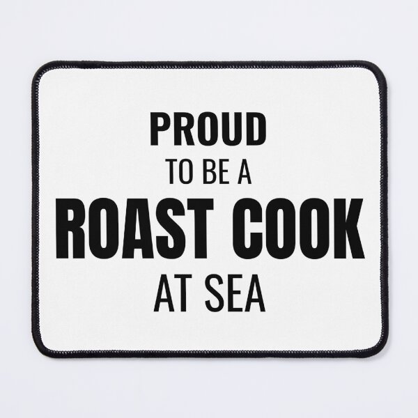 Item preview, Proud to be a Roast Cook at Sea (Black) designed and sold by ShipCrewNation.