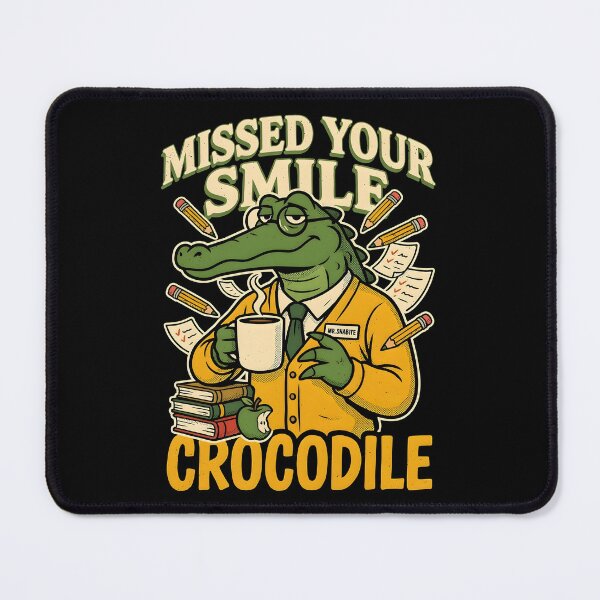 Item preview, Missed Your Smile Crocodile First Day School Humor designed and sold by Redgiant87x.