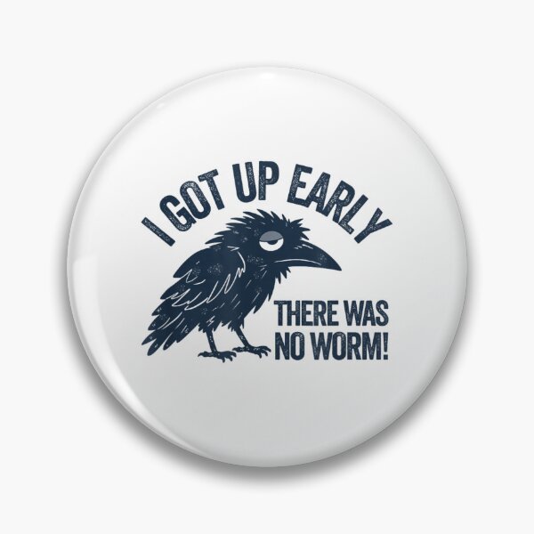 Item preview, Funny Tired Crow Design I Got Up Early There Was No Worm Meme designed and sold by River Silva.