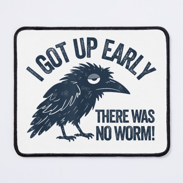 Item preview, Funny Tired Crow Design I Got Up Early There Was No Worm Meme designed and sold by River Silva.