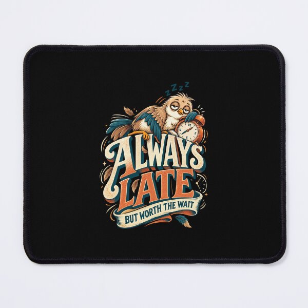 Item preview, Always Late But Worth the Wait Funny Bird Humor Design designed and sold by PunchDrop.