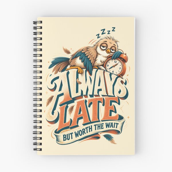 Item preview, Always Late But Worth the Wait Funny Bird Humor Design designed and sold by PunchDrop.