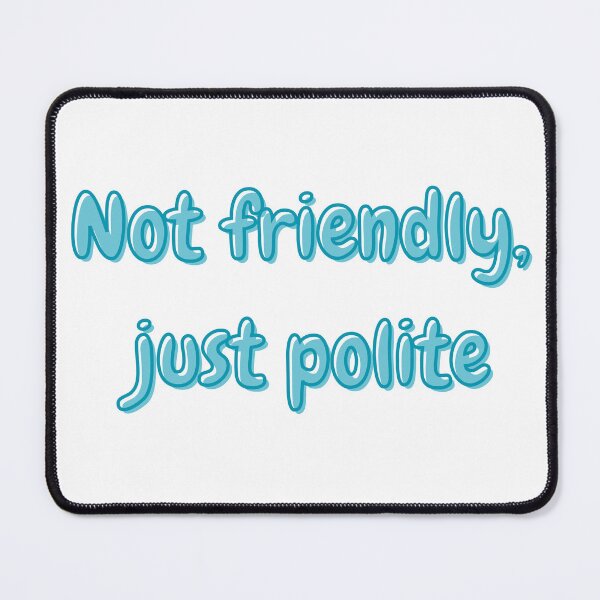 Item preview, Not Friendly Just Polite - Funny Introvert Quote designed and sold by NotYourClub.