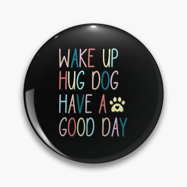 Item preview, Wake Up Hug Dog Have A Good Day Cute Paw Print designed and sold by OlyvieArt.