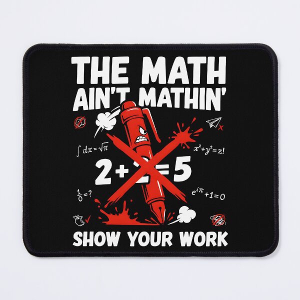Item preview, The Math Ain't Mathin Show Your Work Math Teacher Humor designed and sold by Redgiant87x.