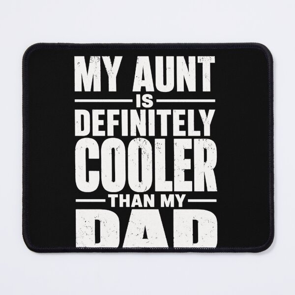 Item preview, father My Aunt Is Definitely Cooler Than My Dad Quote designed and sold by anapldv.