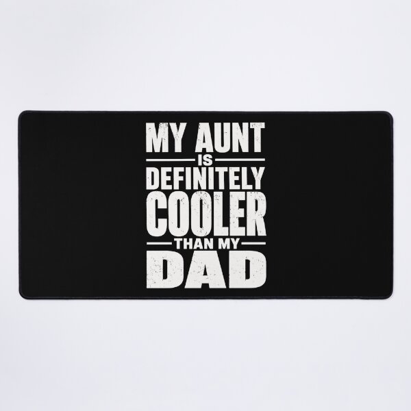 Item preview, father My Aunt Is Definitely Cooler Than My Dad Quote designed and sold by anapldv.