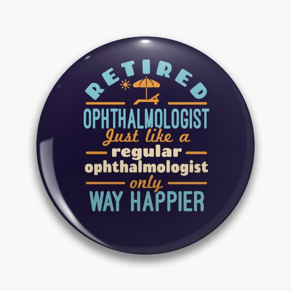 Item preview, Retired Ophthalmologist Ophthalmology Retirement Happier designed and sold by jaygo.