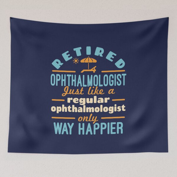 Item preview, Retired Ophthalmologist Ophthalmology Retirement Happier designed and sold by jaygo.