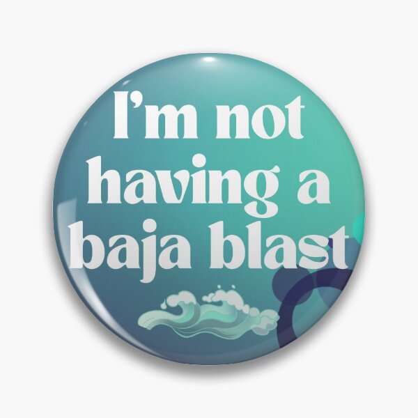Item preview, I’m not having a Baja blast designed and sold by StickiePuff.