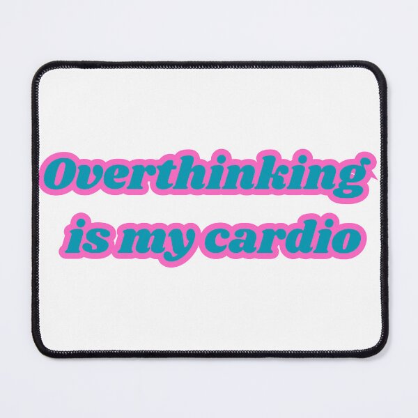 Item preview, Overthinking Is My Cardio - Funny Y2K Anxiety Quote designed and sold by NotYourClub.