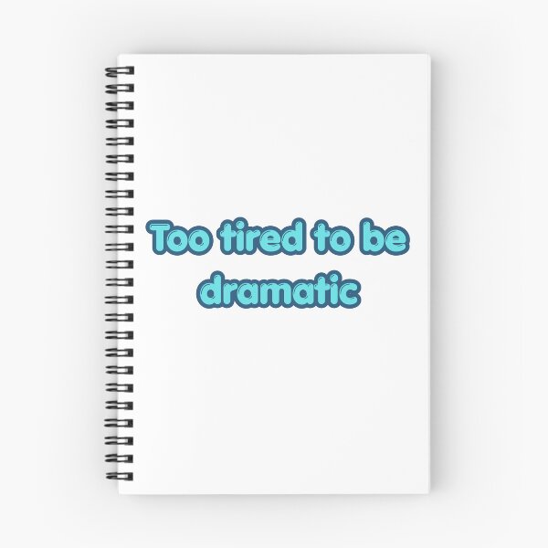Item preview, Too Tired to Be Dramatic - Funny Relatable Quote designed and sold by NotYourClub.