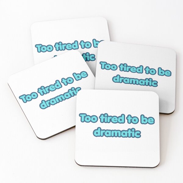 Item preview, Too Tired to Be Dramatic - Funny Relatable Quote designed and sold by NotYourClub.