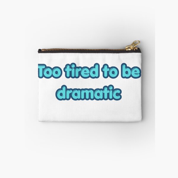 Item preview, Too Tired to Be Dramatic - Funny Relatable Quote designed and sold by NotYourClub.