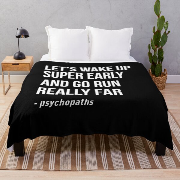 Item preview, Let's wake up super early and go run really far - Psychopaths designed and sold by Randomera.