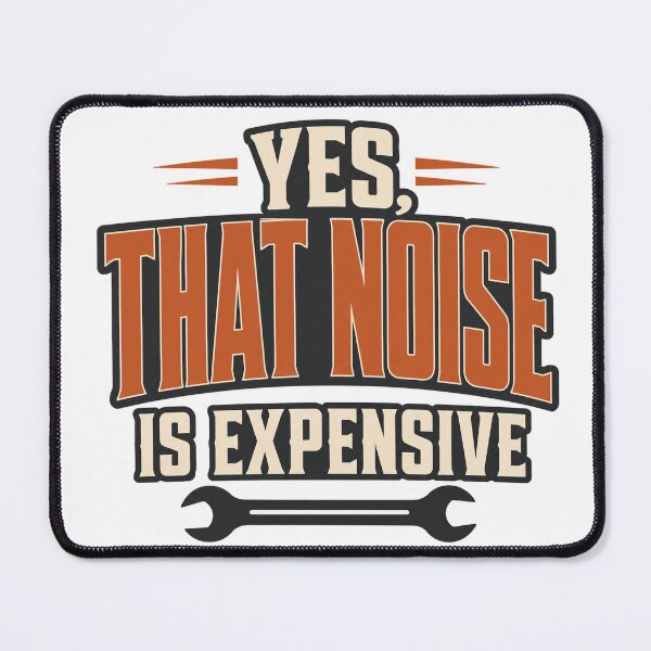 Item preview, Yes That Noise Is Expensive Funny Auto Mechanic designed and sold by eignvalue.
