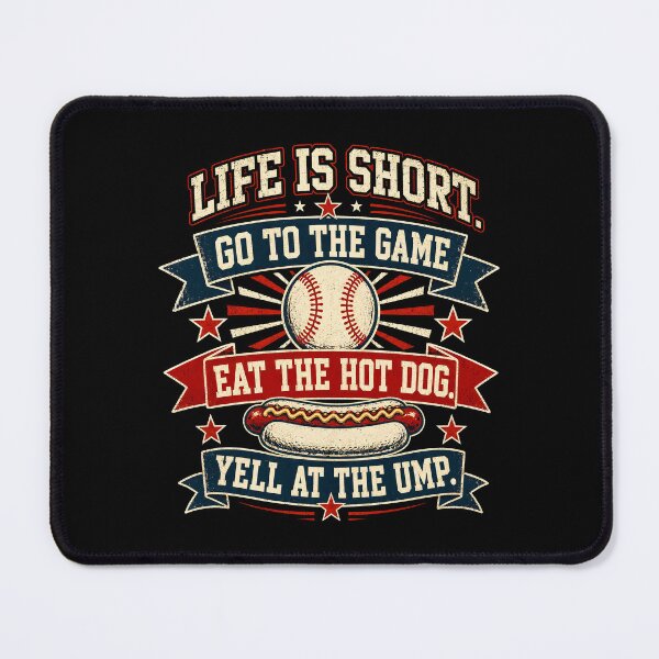 Item preview, Life is Short. Go To The Game. Eat The Hot Dog. Yell At The Ump designed and sold by Randomera.