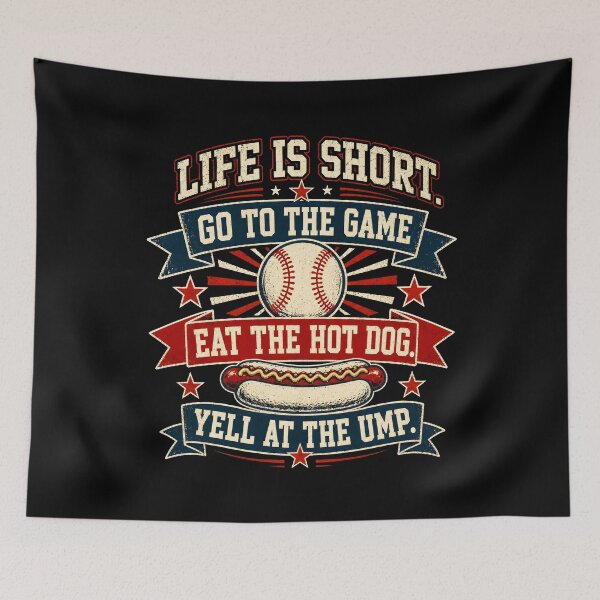 Item preview, Life is Short. Go To The Game. Eat The Hot Dog. Yell At The Ump designed and sold by Randomera.