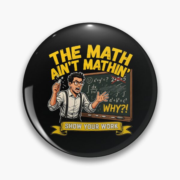 Item preview, The Math Ain't Mathin Show Your Work Mathematics Joke designed and sold by Redgiant87x.