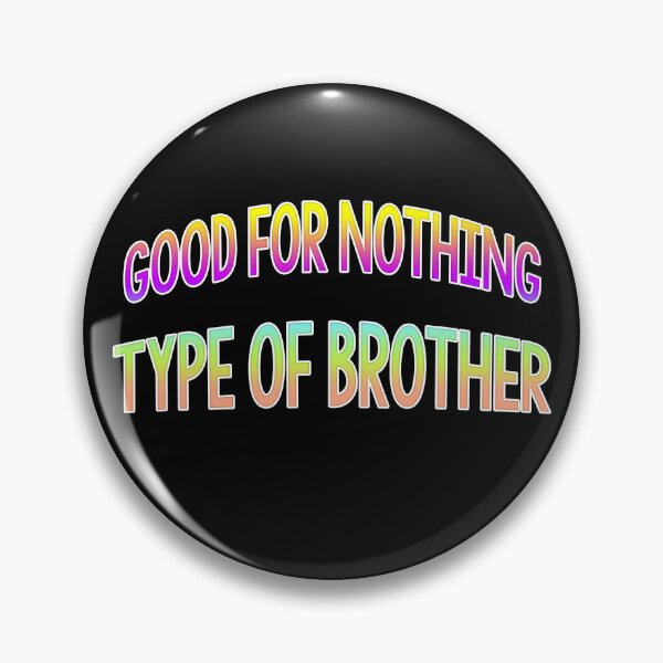 Item preview, Good for nothing type of brother designed and sold by mensijazavcevic.