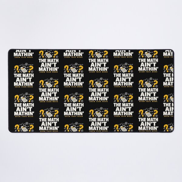 Item preview, The Math Ain't Mathin Show Your Work Funny Math Teacher designed and sold by Redgiant87x.