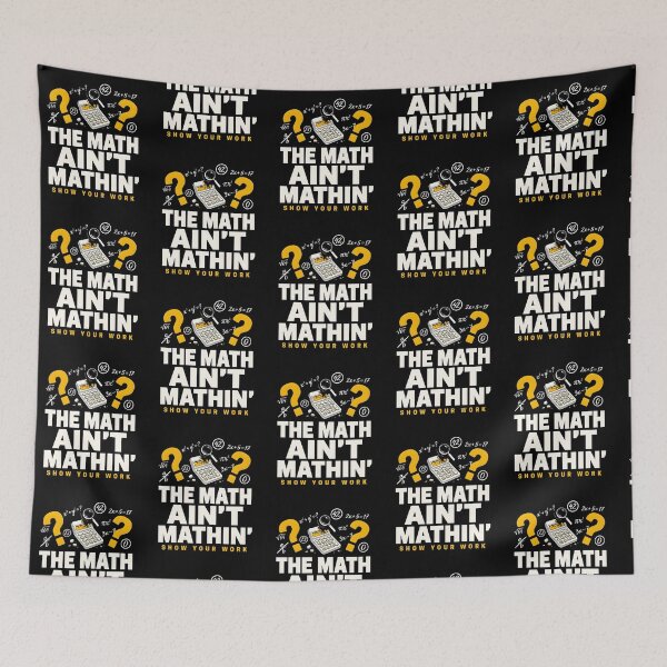 Item preview, The Math Ain't Mathin Show Your Work Funny Math Teacher designed and sold by Redgiant87x.