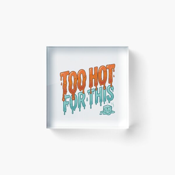 Item preview, Too Hot For This Melting Text Summer Heatwave designed and sold by WonderDokkan.