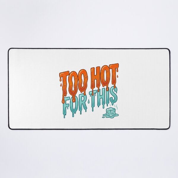 Item preview, Too Hot For This Melting Text Summer Heatwave designed and sold by WonderDokkan.
