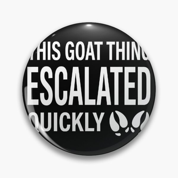 Item preview, This Goat Thing Escalated Quickly Goat Owner Pet Farm Life Lover designed and sold by Doodleoub.