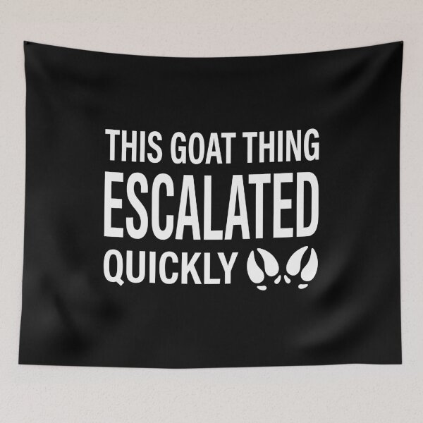 Item preview, This Goat Thing Escalated Quickly Goat Owner Pet Farm Life Lover designed and sold by Doodleoub.