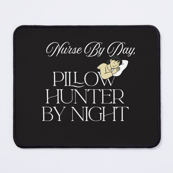 Item preview, Nurse By Day, Pillow Hunter By night designed and sold by Bubpat.
