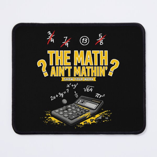 Item preview, The Math Ain't Mathin Show Your Work Math Humor designed and sold by Redgiant87x.