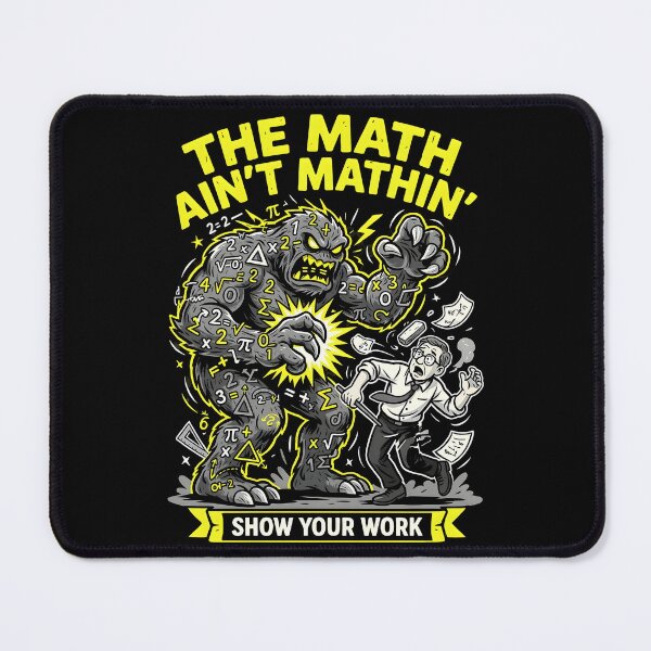 Item preview, The Math Ain't Mathin Show Your Work Funny Mathematics designed and sold by Redgiant87x.