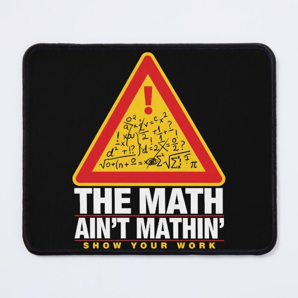 Item preview, The Math Ain't Mathin Show Your Work Math Teacher designed and sold by Redgiant87x.