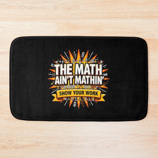 Item preview, The Math Ain't Mathin Show Your Work Mathematics Humor designed and sold by Redgiant87x.