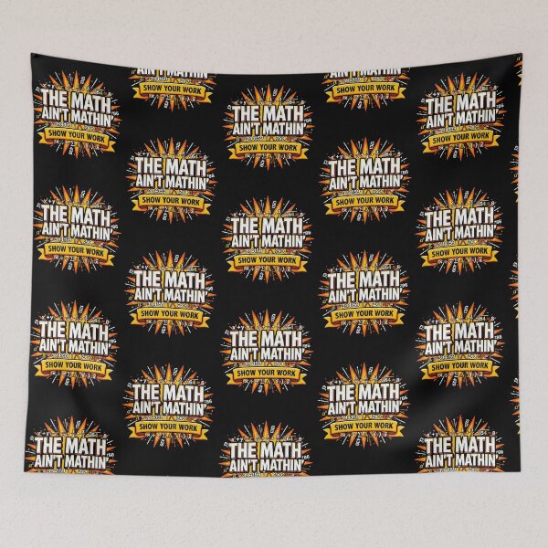 Item preview, The Math Ain't Mathin Show Your Work Mathematics Humor designed and sold by Redgiant87x.