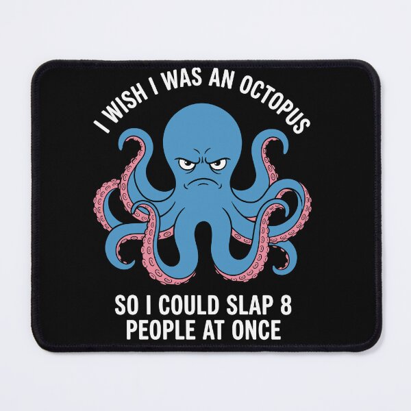 Item preview, I Wish I Was An Octopus So I Could Slap 8 People At Once Funny Sarcastic Frustration Humor designed and sold by Doodleoub.