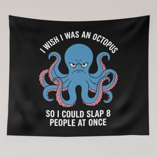 Item preview, I Wish I Was An Octopus So I Could Slap 8 People At Once Funny Sarcastic Frustration Humor designed and sold by Doodleoub.