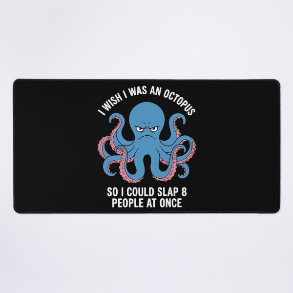 Item preview, I Wish I Was An Octopus So I Could Slap 8 People At Once Funny Sarcastic Frustration Humor designed and sold by Doodleoub.