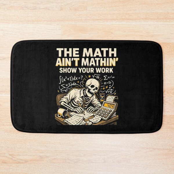 Item preview, The Math Ain't Mathin Show Your Work Funny Math Joke designed and sold by Redgiant87x.