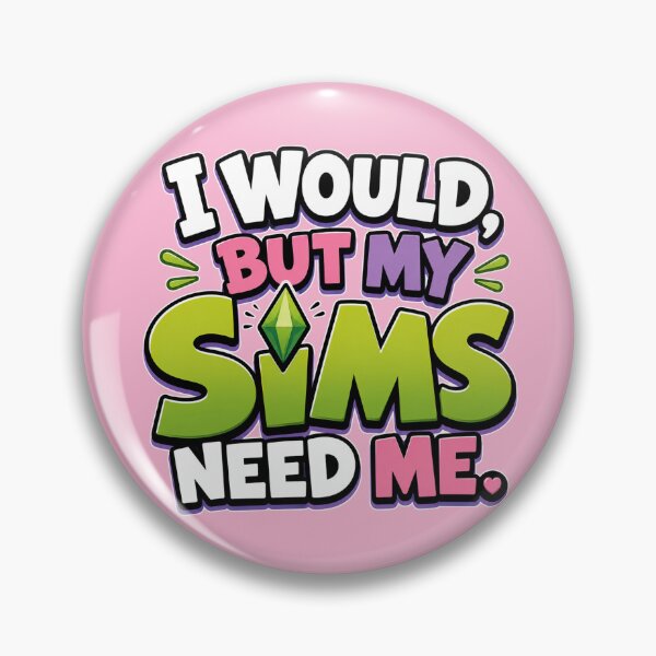 Item preview, I Would, But My Sims Need Me – Funny Gamer Gaming Saying - For the Sims 4 Gamer designed and sold by TheStephanieRome.